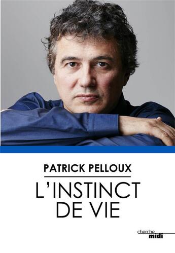 Couverture du livre « L'instinct de vie » de Patrick Pelloux aux éditions Cherche Midi