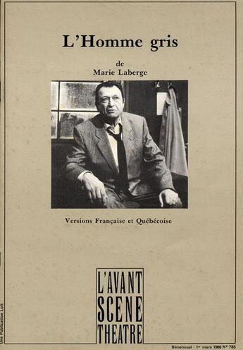 Couverture du livre « L'homme gris » de Marie Laberge aux éditions Avant-scene Theatre