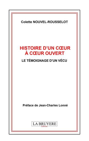 Couverture du livre « Histoire d'un coeur ouvert à coeur ouvert ; le témoignage d'un vécu » de Colette Nouvel-Rousselot aux éditions La Bruyere