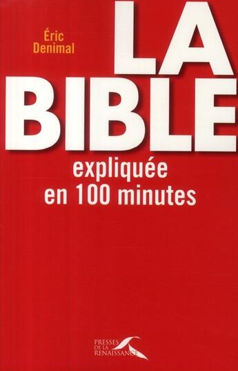 Couverture du livre « La Bible expliquée en 100 minutes » de Eric Denimal aux éditions Presses De La Renaissance