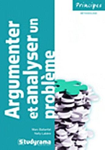 Couverture du livre « Argumenter et analyser un problème (2e édition) » de Marc Ballanfat et Nelly Labere aux éditions Studyrama