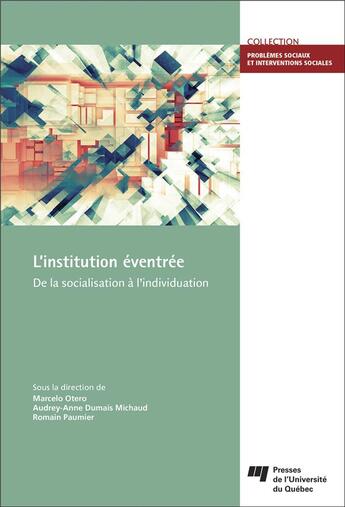 Couverture du livre « L'institution éventrée » de Marcelo Otero et Audrey-Anne Dumais et Romain Paumier aux éditions Pu De Quebec