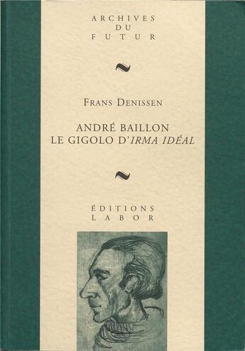 Couverture du livre « André Baillon : Le gigolo d'Irma Idéal » de Frans Denissen aux éditions Aml Archives