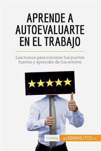 Couverture du livre « Aprende a autoevaluarte en el trabajo : los trucos para conocer tus puntos fuertes y aprender de tus errores » de  aux éditions 50minutos.es