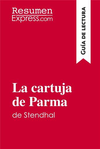 Couverture du livre « La cartuja de Parma de Stendhal (Guía de lectura) » de Resumenexpress aux éditions Resumenexpress