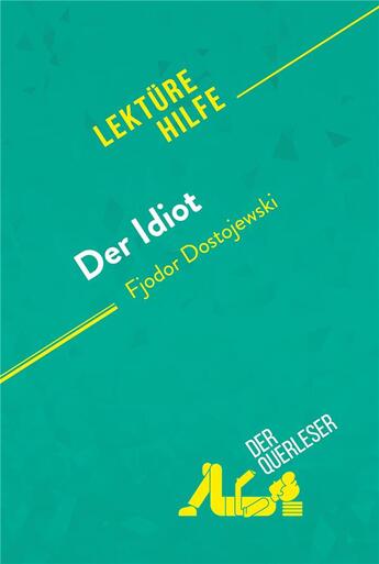 Couverture du livre « Der Idiot von Fjodor Dostojewski (LektÃ¼rehilfe) : Detaillierte Zusammenfassung, Personenanalyse und Interpretation » de Claire Cornillon aux éditions Derquerleser.de