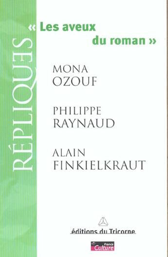 Couverture du livre « Les aveux du roman » de Alain Finkielkraut et Mona Ouzouf et Philippe Raynaud aux éditions Tricorne