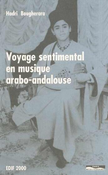 Couverture du livre « Voyage sentimental en musique arabo-andalouse » de Bougherara Hadri aux éditions Paris-mediterranee