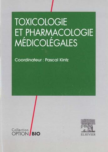 Couverture du livre « Toxicologie et pharmacologie médicolégales » de Pascal Kintz aux éditions Elsevier-masson