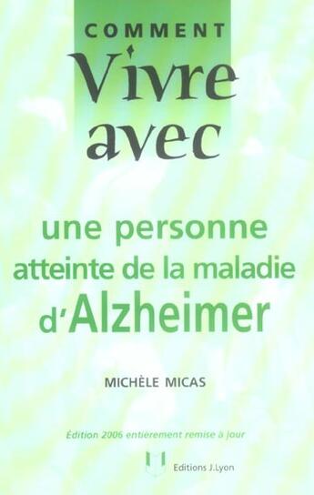 Couverture du livre « Comment vivre avec une personne atteinte de la maladie d'alzheimer » de Michele Micas aux éditions Josette Lyon