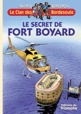 Couverture du livre « Le clan des Bordesoule Tome 15 : le secret de Fort Boyard » de Francis Bergeron aux éditions Triomphe