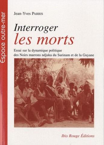 Couverture du livre « Interroger les morts » de Jean-Yves Parris aux éditions Ibis Rouge