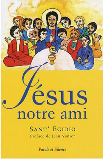 Couverture du livre « Jésus notre ami ; un parcours évangélique avec les personnes ayant un handicap mental » de Sant Egidio aux éditions Parole Et Silence