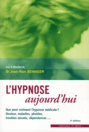 Couverture du livre « L'hypnose aujourd'hui (2e édition) » de Jean-Marc Benhaiem aux éditions In Press