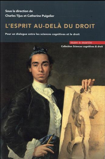 Couverture du livre « L'esprit au-delà du droit : pour un dialogue entre les sciences cognitives et le droit » de Charles Tijus et Catherine Puigelier aux éditions Mare & Martin