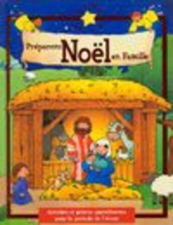 Couverture du livre « Préparons Noël en famille ; activités et prières quotidiennes pour la période de l'Avent » de  aux éditions Ligue Pour La Lecture De La Bible