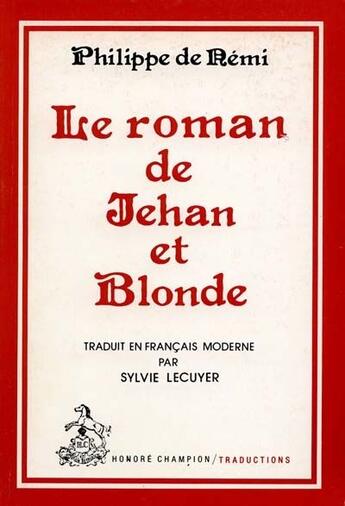 Couverture du livre « Le roman de Jehan et Blonde » de Philippe De Remi aux éditions Honore Champion