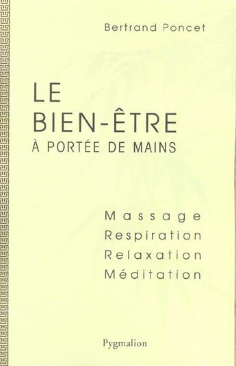 Couverture du livre « Le Bien être à portée des mains » de Bertrand Poncet aux éditions Pygmalion