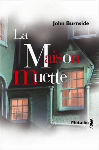 Couverture du livre « La maison muette » de John Burnside aux éditions Metailie