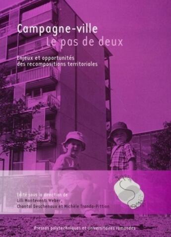 Couverture du livre « Campagne-ville : le pas de deux : Enjeux et opportunités des recompositions territoriales » de Michele Tranda-Pittion et Lilli Monteventi Weber et Chantal Deschenaux aux éditions Ppur