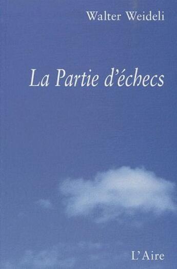 Couverture du livre « Les parties d'echecs » de Walter Weideli aux éditions Éditions De L'aire