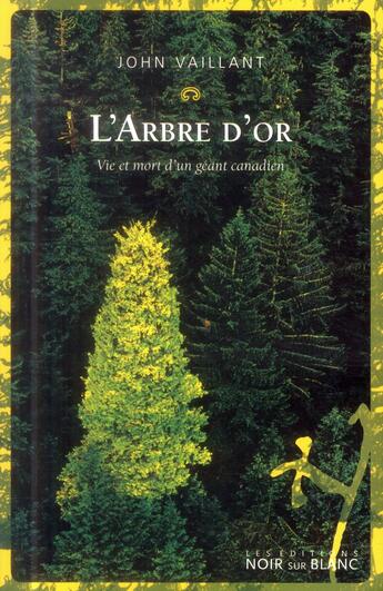 Couverture du livre « L'arbre d'or ; une histoire mythique » de John Vaillant aux éditions Noir Sur Blanc