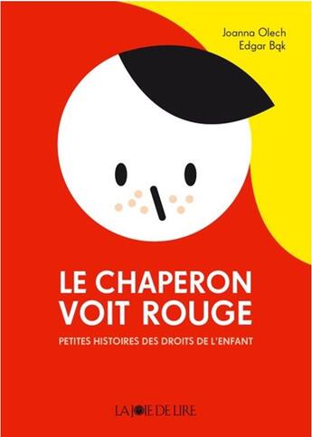 Couverture du livre « Le chaperon voit rouge ; petites histoires des droits de l'enfant » de Joanna Olech et Edgar Bak aux éditions La Joie De Lire