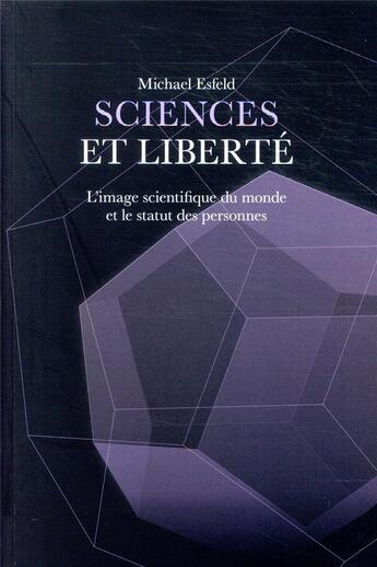 Couverture du livre « Sciences et liberté ; l'image scientifique du monde et le statut des personnes » de Michael Esfeld aux éditions Ppur