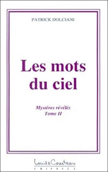 Couverture du livre « Mots du ciel - mysteres reveles - t.2 » de Patrick Dolciani aux éditions Louise Courteau