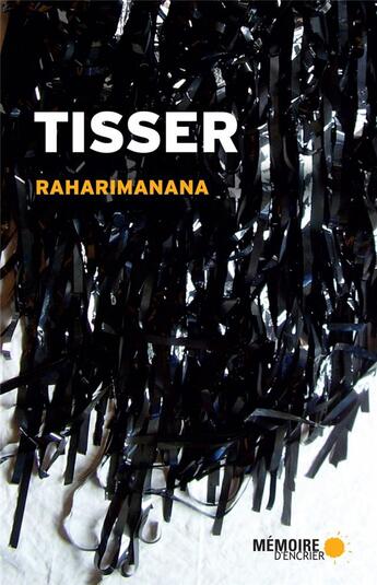 Couverture du livre « Tisser » de Raharimanana aux éditions Memoire D'encrier