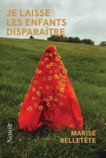 Couverture du livre « Je laisse les enfants disparaître » de Marise Belletete aux éditions Noroit