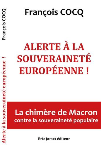 Couverture du livre « Alerte à la souveraineté européenne ! la chimère de Macron contre la souveraineté européenne » de Francois Cocq aux éditions Borrego