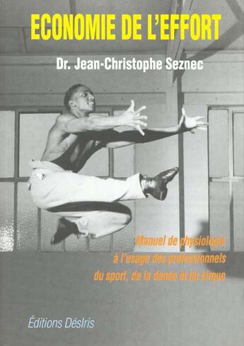 Couverture du livre « Economie de l'effort - manuel pratique de physiologie a l'usage des professionnels de la danse, du c » de Seznec J-C. aux éditions Desiris