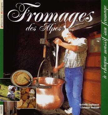 Couverture du livre « Fromages des Alpes » de Christian Pedrotti et Isabelle Espinasse aux éditions Libris Richard