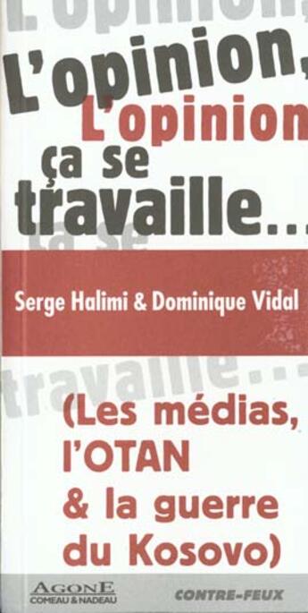 Couverture du livre « Opinion, Ca Se Travaille » de Halimi et Vidal aux éditions Agone