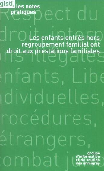 Couverture du livre « Les enfants entrés hors regroupement familial ont droit aux prestations familiales » de  aux éditions Gisti