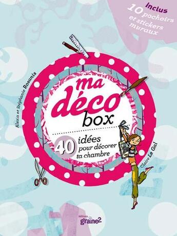 Couverture du livre « Ma déco box ; 40 idées pour décorer ta chambre ; coffret » de Alexia Rosanis et Stephanie Rosanis et Claire Le Gal aux éditions Graine2