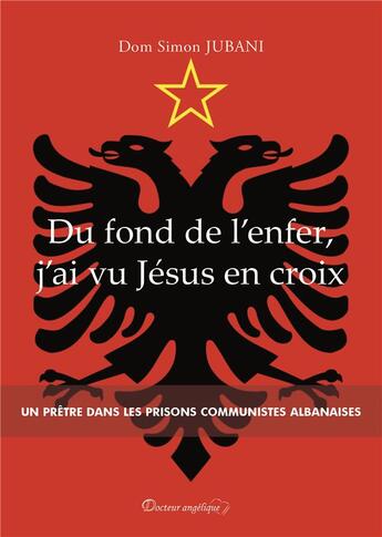 Couverture du livre « Du fond de l'enfer, j'ai vu Jésus en croix » de Dom Simon Jubani aux éditions Docteur Angelique