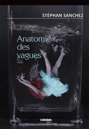 Couverture du livre « Anatomie des vagues » de Stephan Sanchez aux éditions Jean-marie Desbois - Geneprove