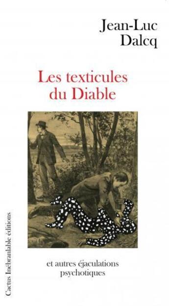 Couverture du livre « Les texticules du diable » de Jean-Luc Dalcq aux éditions Cactus Inebranlable