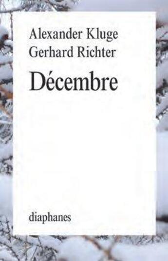 Couverture du livre « Décembre » de Gerhard Richter et Alexander Kluge aux éditions Diaphanes