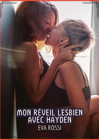 Couverture du livre « Mon réveil Lesbien avec Hayden : Conte Érotique Interdit de Sexe Hard Français » de Rossi Eva aux éditions Tredition