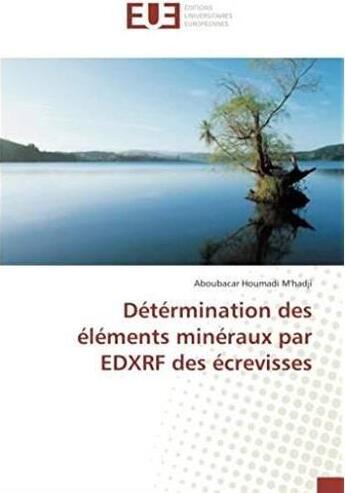 Couverture du livre « Détermination des éléments minéraux par EDXRF des écrevisses » de Aboubacar Houmadi M'Hadji aux éditions Editions Universitaires Europeennes