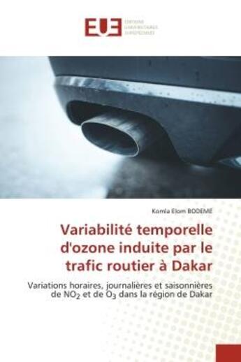 Couverture du livre « Variabilite temporelle d'ozone induite par le trafic routier a dakar - variations horaires, journali » de Bodeme Komla Elom aux éditions Editions Universitaires Europeennes