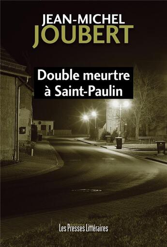 Couverture du livre « Double meurtre à Saint-Paulin » de Joubert Jean-Michel aux éditions Presses Litteraires