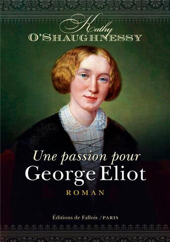 Couverture du livre « Une passion pour George Eliot » de Kathy O'Shaughnessy aux éditions Fallois