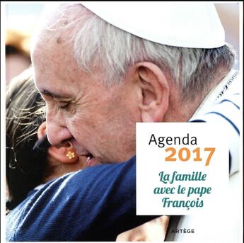 Couverture du livre « Agenda 2017 la famille avec le pape françois » de  aux éditions Artege