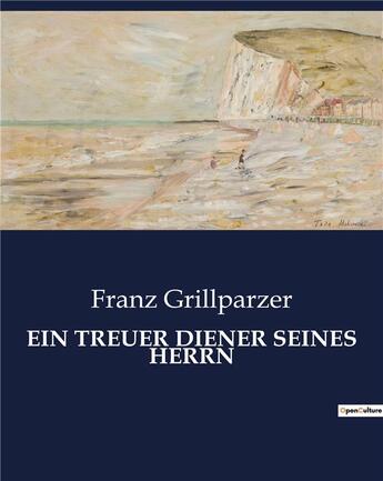 Couverture du livre « Ein treuer diener seines herrn » de Franz Grillparzer aux éditions Culturea