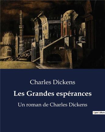 Couverture du livre « Les Grandes espérances : Un roman de Charles Dickens » de Charles Dickens aux éditions Culturea