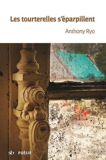 Couverture du livre « Les tourterelles s'éparpillent » de Anthony Ryo aux éditions Stephane Batigne